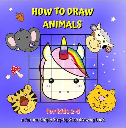 How To Draw Animals for kids 2-5  - A Step-by-Step guide book for kids to learn drawing with the grid copy method