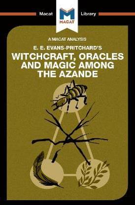 An Analysis of E.E. Evans-Pritchard's Witchcraft, Oracles and Magic Among the Azande