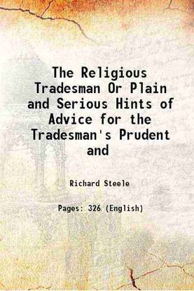 The Religious Tradesman Or Plain and Serious Hints of Advice for the Tradesman's Prudent and 1823 [Hardcover]