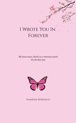 I Wrote You In Forever  - My heart sways, drunk on a sweetness tasted for the first time.