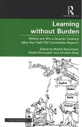 Learning without Burden: Where are we a Quarter Century after the Yash Pal Committee Report?