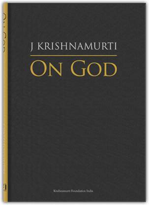 J KRISHNAMURTI - ON GOD