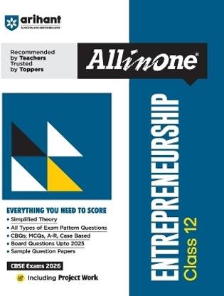 Arihant All in One Entrepreneurship Class 12 for CBSE Exams 2025-26 as per latest syllabus Simplified Theory, All Types of Exam Pattern Questions, CBQs, MCQs, A-R, Case Based, Sample Question Papers, Project Work
