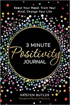 3 Minute Positivity Journal : Boost Your Mood. Train Your Mind. Change Your Life