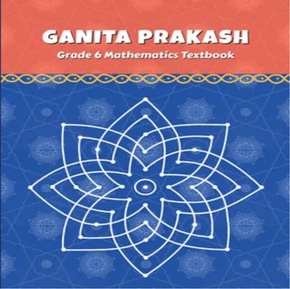 Ganit Prakash For Class (grade) 6 Mathematics First Edition 2024 NCERT/CBSE  - Ganit Prakash For Class (grade) 6 Mathematics First Edition 2024 NCERT/CBSE