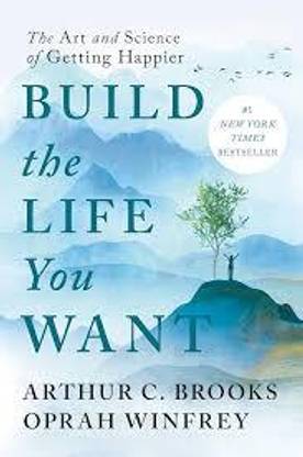 Build the Life You Want: The Art and Science of Getting Happier