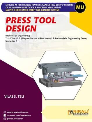 Press Tool Design - Third Year (T.E) Degree Course in Mechanical Engineering and Automobile Engineering - Semester 6 - As Per C Scheme Syllabus of Mumbai University