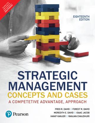 Strategic Management, Concepts and Cases, (A Competitive Advantage, Approach), 18th Edition - Pearson
