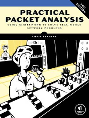Practical Packet Analysis, 3E: Using Wireshark to Solve Real-World Network Problems