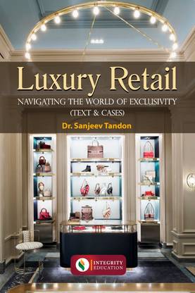 Luxury Retail - Navigating The World of Exclusivity (Text & Cases)