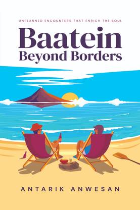Baatein Beyond Borders  - Unplanned Encounters that Enrich the Soul