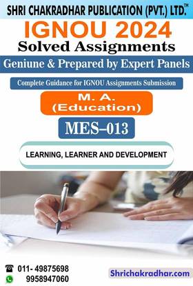 IGNOU MES 13 Solved Assignment 2024 Learning, Learner and Development IGNOU Solved Assignment IGNOU MAEDU IGNOU Master of Arts Education (2024) mes13