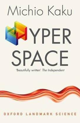 Hyperspace - Hyperspace: A Scientific Odyssey through Parallel Universes, Time Warps and the Tenth Dimension (Oxford Landmark Science) Paperback â 29 Aug 2016