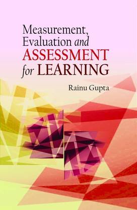 MEASUREMENT, EVALUATION AND ASSESSMENT FOR LEARNING
