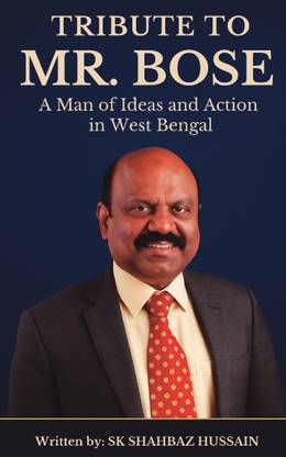 Tribute to Mr. Bose: A Man of Ideas and Action in West Bengal