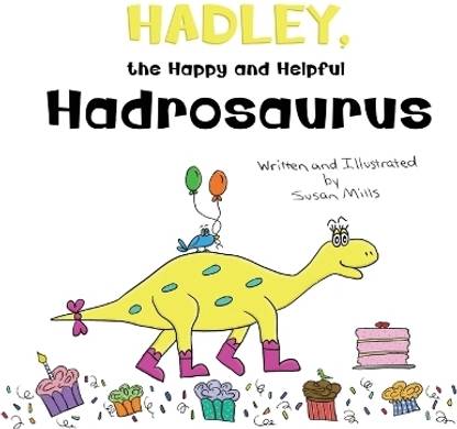 Hadley, the Happy and Helpful Hadrosaurus