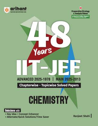 Arihant 48 Years IIT-JEE Chemistry | Chapterwise and Topicwise Solved Papers | Advanced (2025�1978) and Main (2025�2013) | Key Concepts and Quick Solutions | English Medium