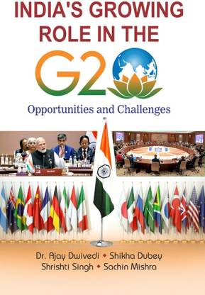 INDIA'S GROWING ROLE IN THE G20 : OPPORTUNITIES AND CHALLENGES