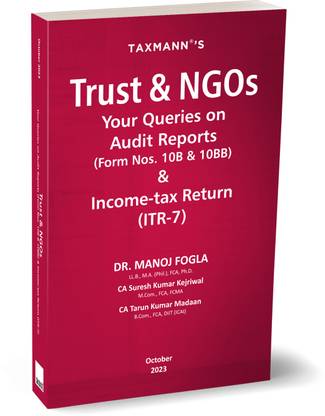 Taxmann's Trust & NGOs – Your Queries on Audit Reports (Form Nos. 10B & 10BB) & Income-tax Return (ITR-7) – Compendium of 100+ FAQs with Thorough Analysis & Practical Guidance