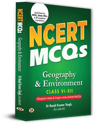 NCERT MCQs Geography & Environment Class 6 To 12 Useful Book For UPSC, State PSCs & All Competitive Exam Chapter-wise and Topic-wise Solved Paper 2025