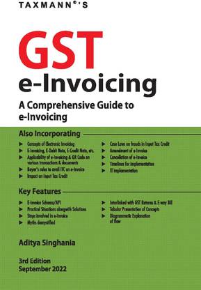 Taxmann's GST e-Invoicing – Understand the background, concepts & issues surrounding e-Invoicing with explanation in sync with GST e-Invoicing Portal, GST e-Invoice API Portal, and GST Common Portal