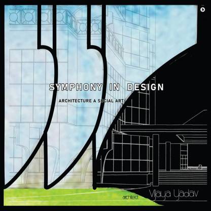 Symphony in Design  - Architecture a Social Art