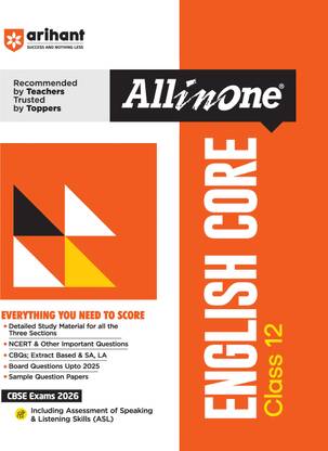 Arihant All in One English Core Class 12 for CBSE Exams 2026 | Detailed Study Material for all Three Sections, NCERT & Other Important Questions, CBQs, Extract Based & SA, LA, Sample Questions Papers, Assessment of Speaking & Listening Skills (ASL), Board Questions Upto 2025
