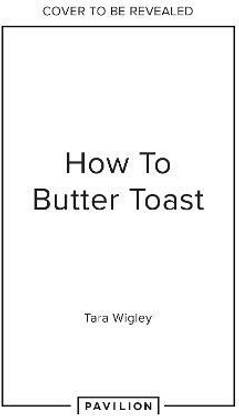 How to Butter Toast