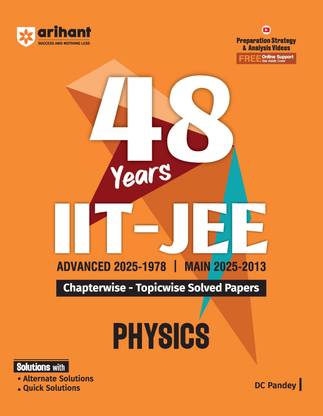 Arihant 48 Years IIT-JEE Physics | Chapterwise and Topicwise Solved Papers | Advanced (2025�1978) and Main (2025�2013) | Key Concepts and Quick Solutions | English Medium