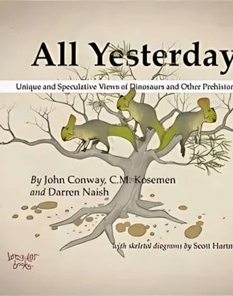 All Yesterdays: Unique and Speculative Views of Dinosaurs and Other Prehistoric Animals