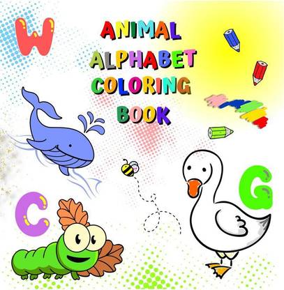 ANIMAL ALPHABET COLORING BOOK  - Easy to color activity book, big simple images, learn and color ABC and animals