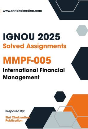 IGNOU MMPF 5 Solved Assignment 2025 (MBAFM) International Financial Management  - Get the PDF of this book at Rs. 19, WhatsApp us at +919354637830, or visit our website shrichakradhar.com.
