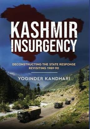Kashmir Insurgency - Deconstructing the State Response Revisiting 1989-90