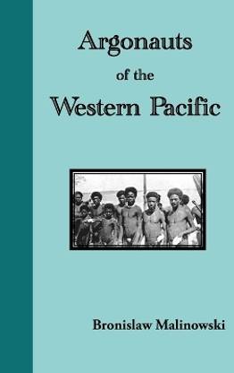 Argonauts of the Western Pacific. an Account of Native Enterprise and Adventure in the Archipelagoes of Melanesian New Guinea