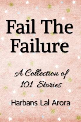 Fail The Failure  - A Collection of 101 Stories