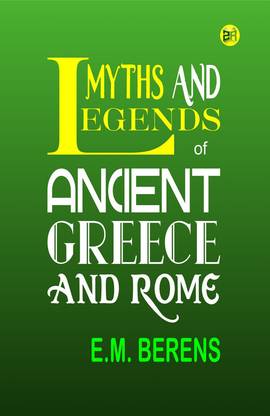 Myths and Legends of Ancient Greece and Rome