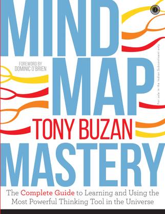 Mind Map Mastery: The Complete Guide to Learning and Using the Most Powerful Thinking Tool in the Universe