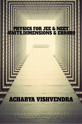 PHYSICS FOR JEE &amp; NEET-UNITS,DIMENSIONS &amp; ERRORS