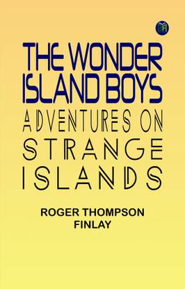 The Wonder Island Boys: Adventures on Strange Islands