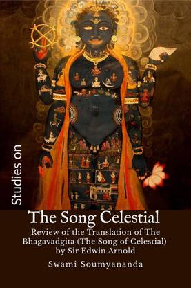 Studies on The Song Celestial  - Review of the Translation of The Bhagavadgita (The Song of Celestial) by Sir Edwin Arnold