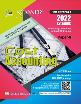 Scanner for Cost Accounting (Paper 8 | Group 1) – Containing Questions of last 20 Exams | 2022 Syllabus | CMA Inter | June 2023 Exam | Regular Edition