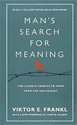 Man's Search For Meaning by Viktor E Frankl