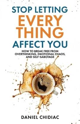 Stop Letting Everything Affect You