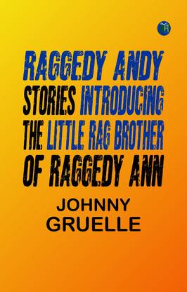 Raggedy Andy Stories Introducing the Little Rag Brother of Raggedy Ann