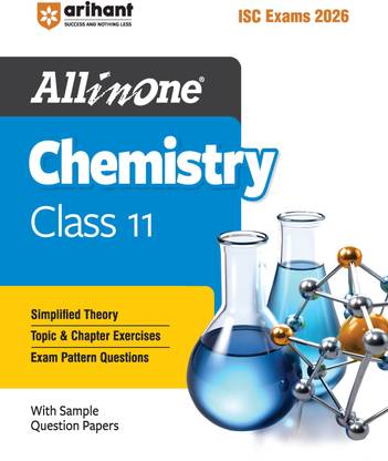 Arihant All in one Chemistry Class 11 for ISC Exams 2026 With Simplified Theory, In-Text & Chapter Exercises, Exam Pattern Questions, Sample Question Papers