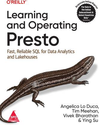 Learning and Operating Presto: Fast, Reliable SQL for Data Analytics and Lakehouses (Grayscale Indian Edition)