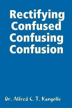 Rectifying Confused Confusing Confusion