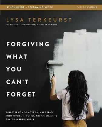 Forgiving What You Can't Forget Bible Study Guide plus Streaming Video