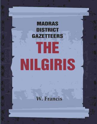 Madras District Gazetteers: The Nilgiris 13th [Hardcover]