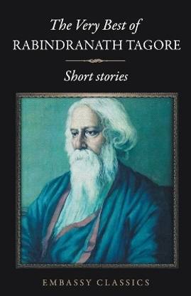 The Very Best of Rabindranath Tagore - Short Stories  - The Very Best Of Rabindranath Tagore - Short Stories